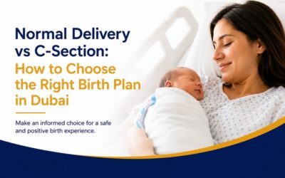 Normal Delivery vs C-Section: How to Choose the Right Birth Plan in Dubai