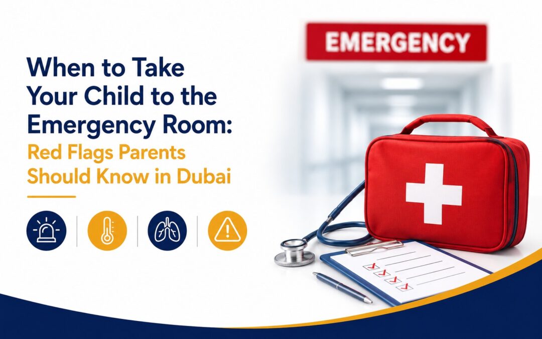 When to Take Your Child to the Emergency Room: Red Flags Parents Should Know in Dubai