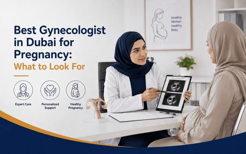 Best Gynecologist in Dubai for Pregnancy What to Look For