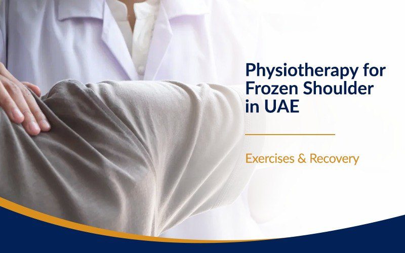 Physiotherapy for Frozen Shoulder: Exercises, Recovery, and What to Expect in Dubai