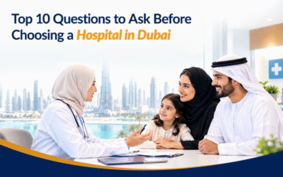 Top 10 Questions to Ask Before Choosing a Best Hospital in Dubai